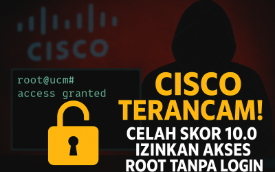 Cisco Jebol! Celah Skor 10.0 Buka Akses Root Tanpa Autentikasi