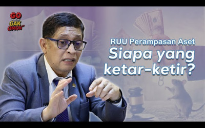 Siapa Ketar Ketir dengan RUU Perampasan Aset?