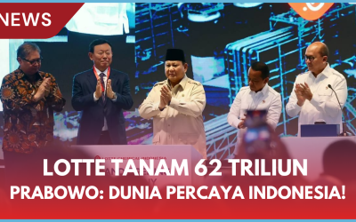 LOTTE Tanam 62 Triliun, Prabowo: Dunia Percaya Indonesia!