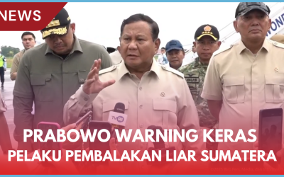 Prabowo Warning Keras Pelaku Pembalakan Liar Sumatera