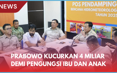 Prabowo Kucurkan 4 Miliar Demi Pengungsi Ibu dan Anak