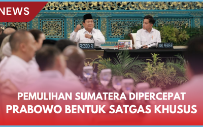Pemulihan Sumatera Dipercepat, Presiden Prabowo Bentuk Satgas Rehabilitasi dan Rekonstruksi