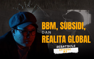 Sebatduls - BBM, Subsidi, dan Realita Global