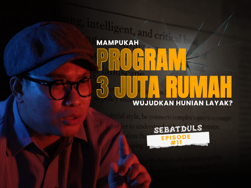 Sebatduls - Program 3 Juta Rumah: Solusi Backlog, Pendorong Ekonomi Rakyat